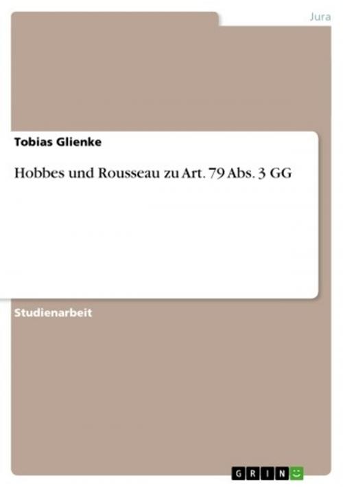Cover of the book Hobbes und Rousseau zu Art. 79 Abs. 3 GG by Tobias Glienke, GRIN Verlag
