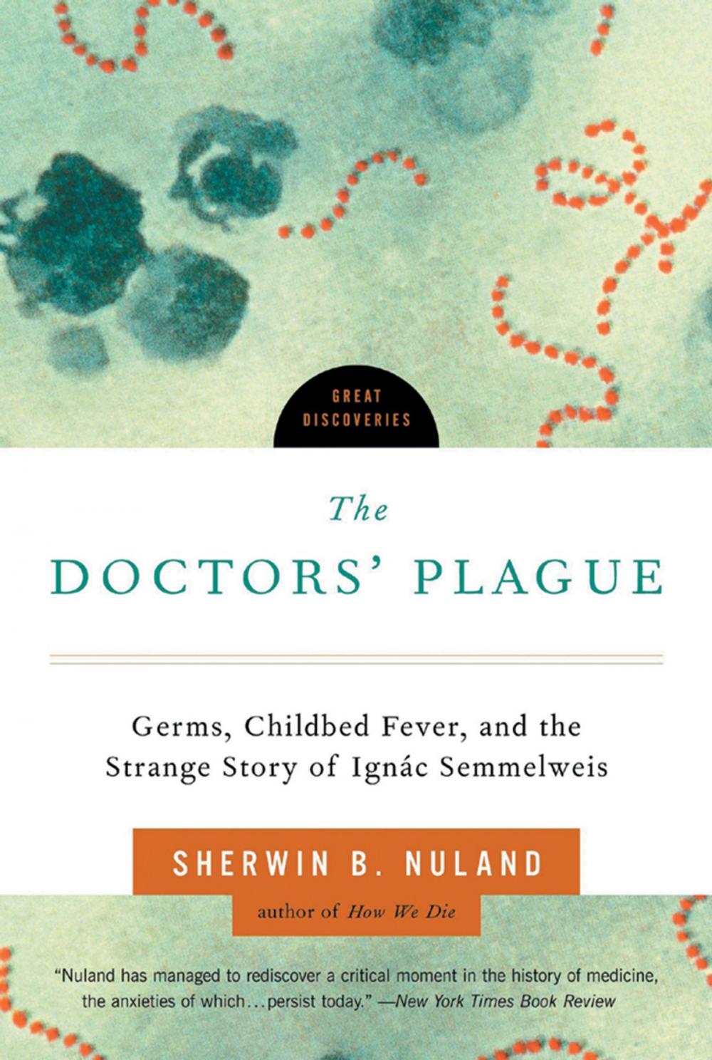 Big bigCover of The Doctors' Plague: Germs, Childbed Fever, and the Strange Story of Ignac Semmelweis (Great Discoveries)