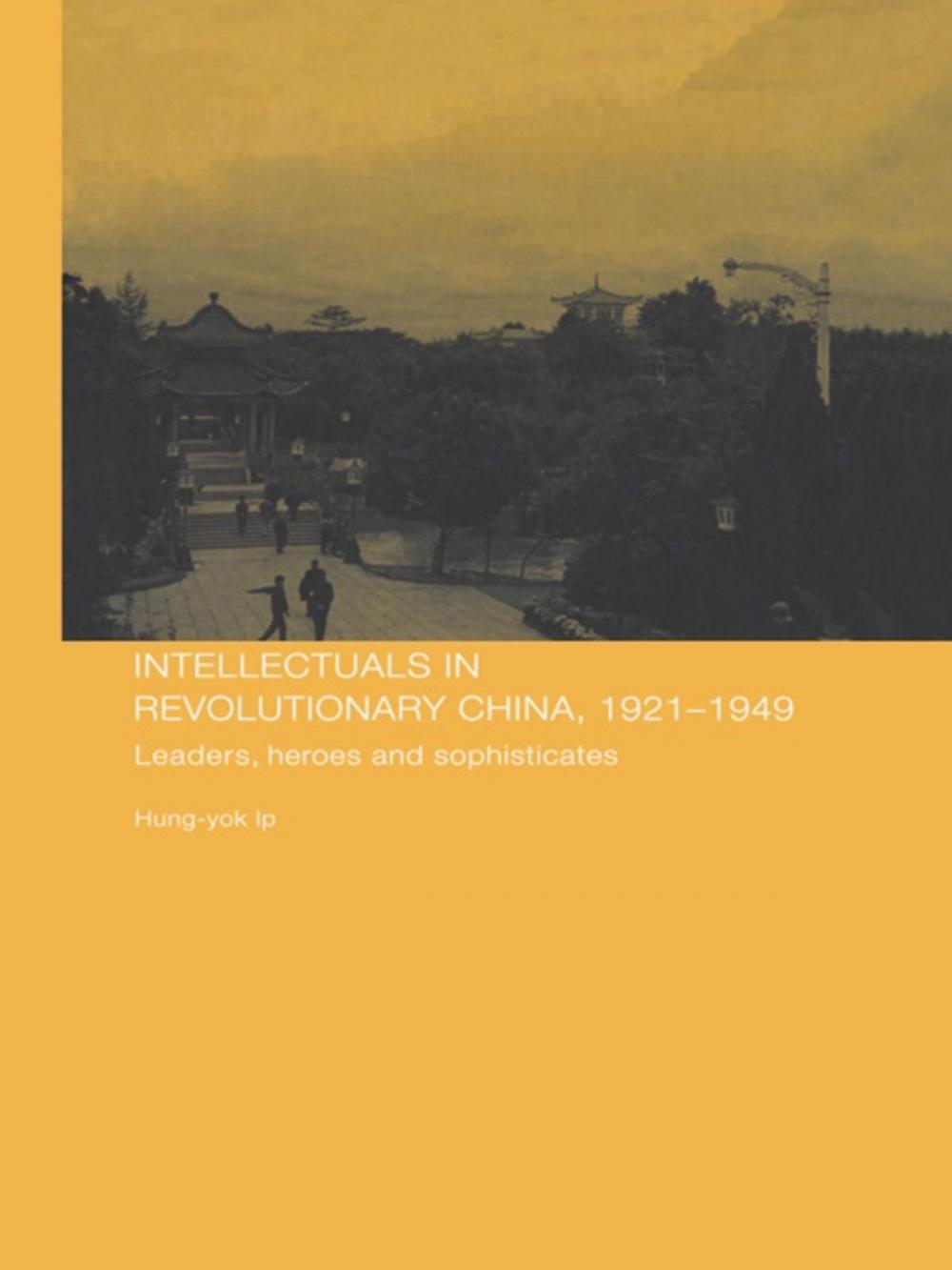 Big bigCover of Intellectuals in Revolutionary China, 1921-1949