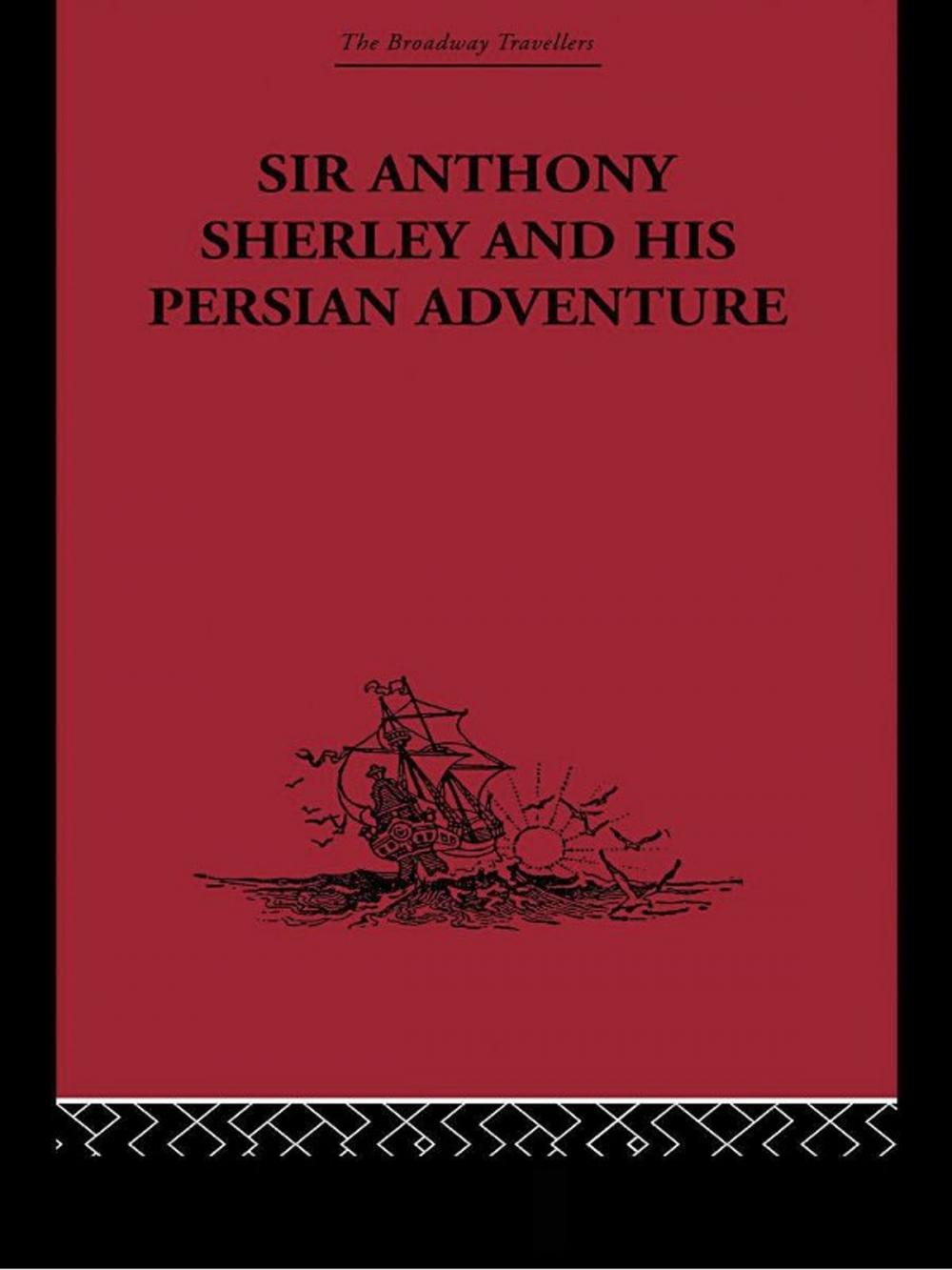 Big bigCover of Sir Anthony Sherley and his Persian Adventure