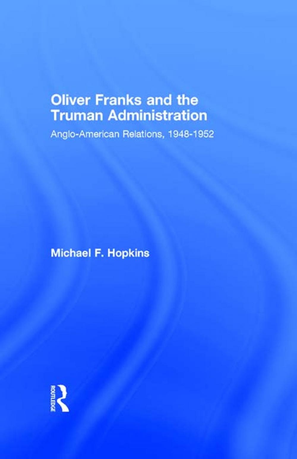 Big bigCover of Oliver Franks and the Truman Administration