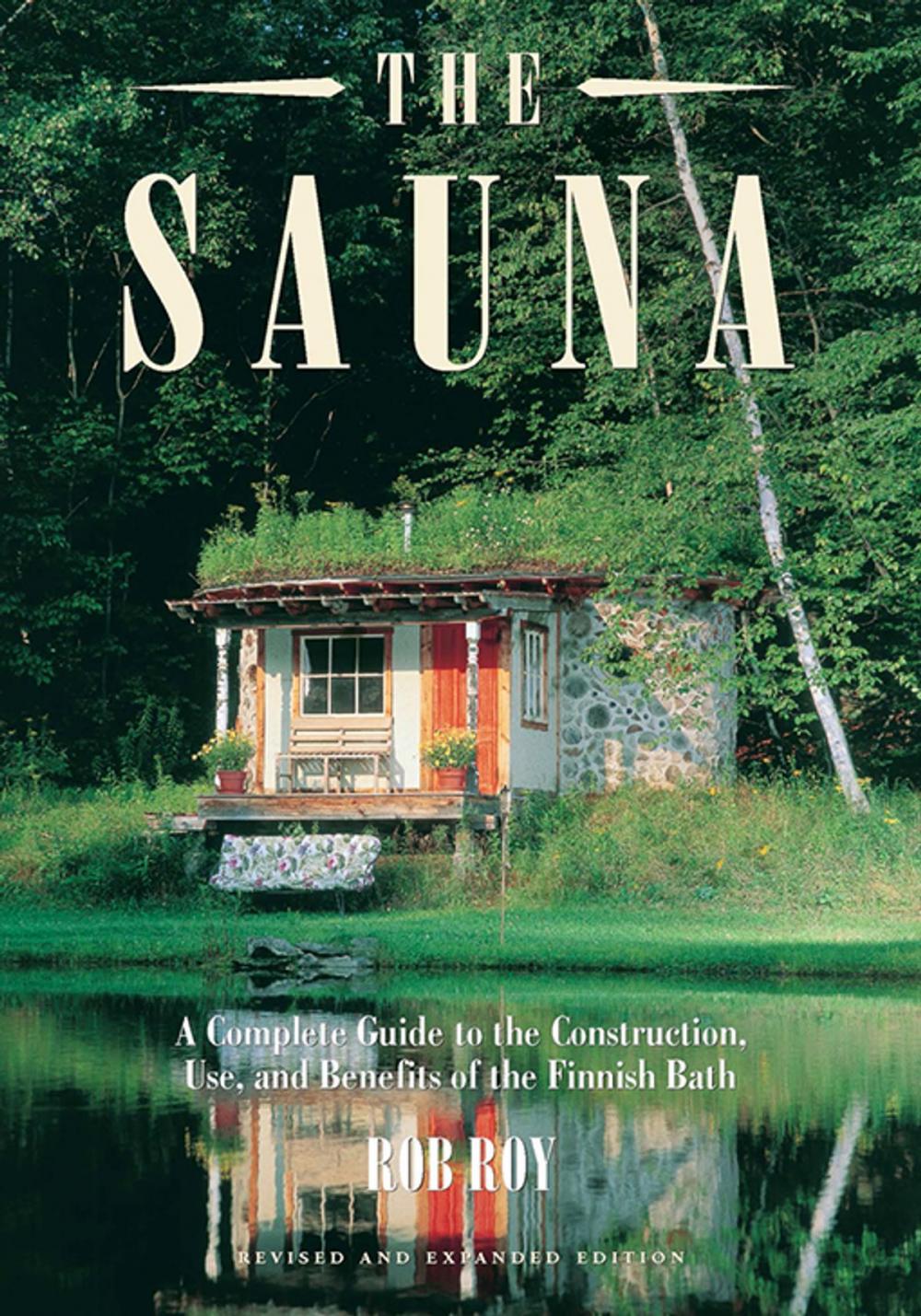 Big bigCover of The Sauna: Revised and Expanded Edition A Complete Guide to the Construction, Use, and Benefits of the Finnish Bath