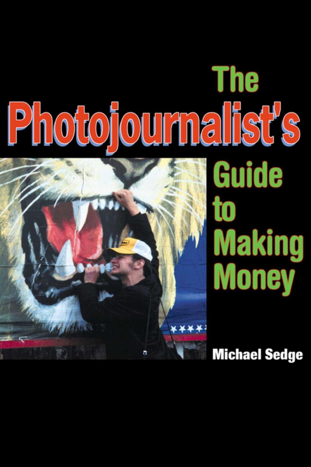 Big bigCover of The Photojournalist's Guide to Making Money