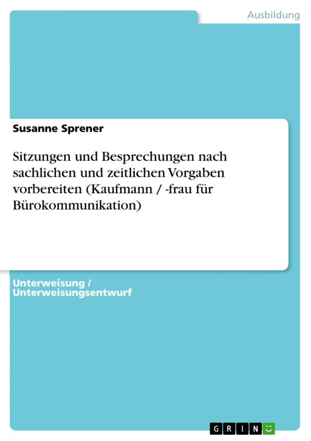 Big bigCover of Sitzungen und Besprechungen nach sachlichen und zeitlichen Vorgaben vorbereiten (Kaufmann / -frau für Bürokommunikation)