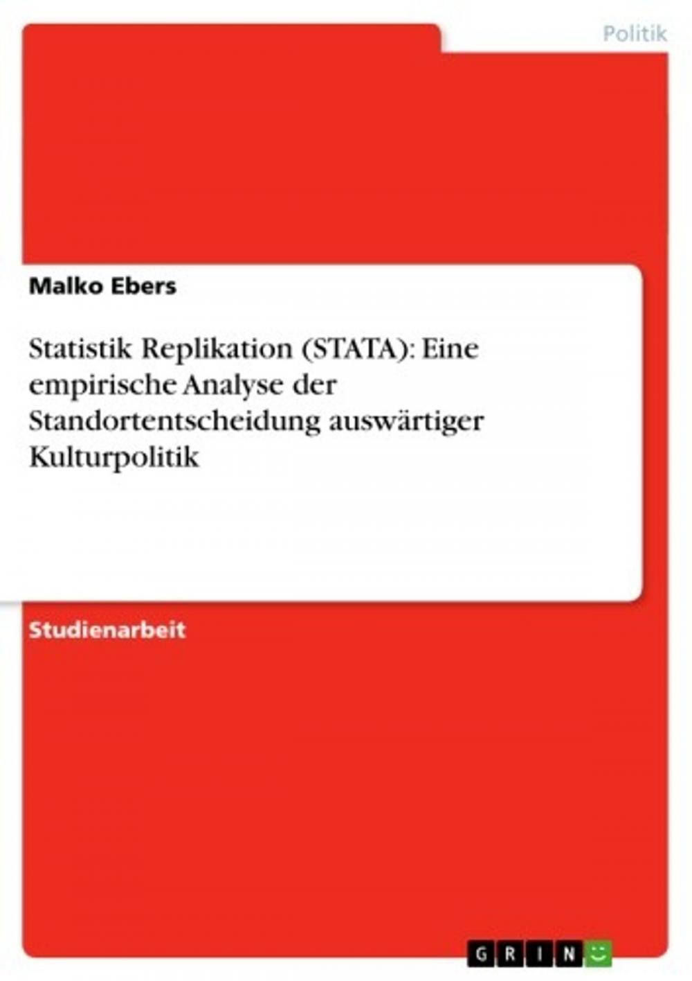 Big bigCover of Statistik Replikation (STATA): Eine empirische Analyse der Standortentscheidung auswärtiger Kulturpolitik