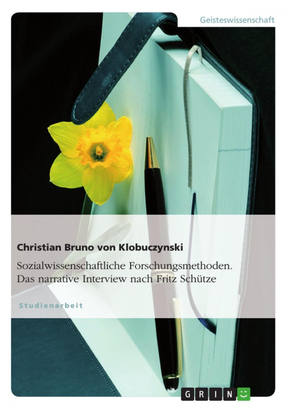 Big bigCover of Sozialwissenschaftliche Forschungsmethoden. Das narrative Interview nach Fritz Schütze