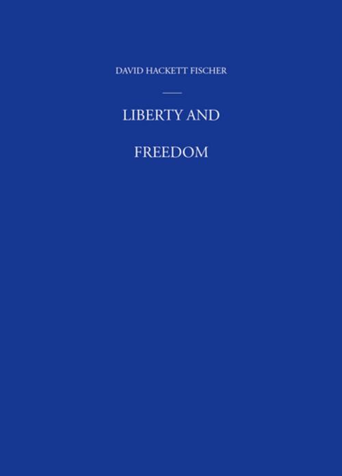 Cover of the book Liberty and Freedom by David Hackett Fischer, Oxford University Press