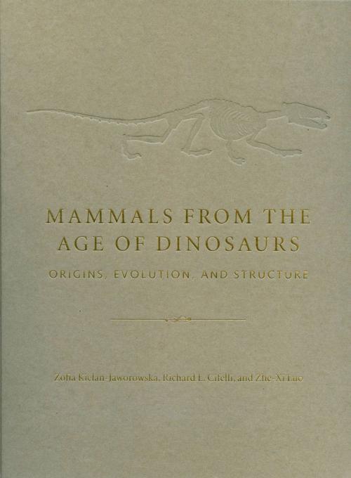 Cover of the book Mammals from the Age of Dinosaurs by Zofia Kielan-Jaworowska, Zhe-Xi Luo, Richard Cifelli, Columbia University Press