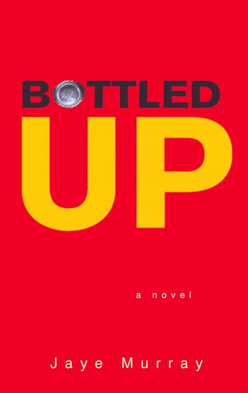 Cover of the book Bottled Up by Jaye Murray, Penguin Young Readers Group