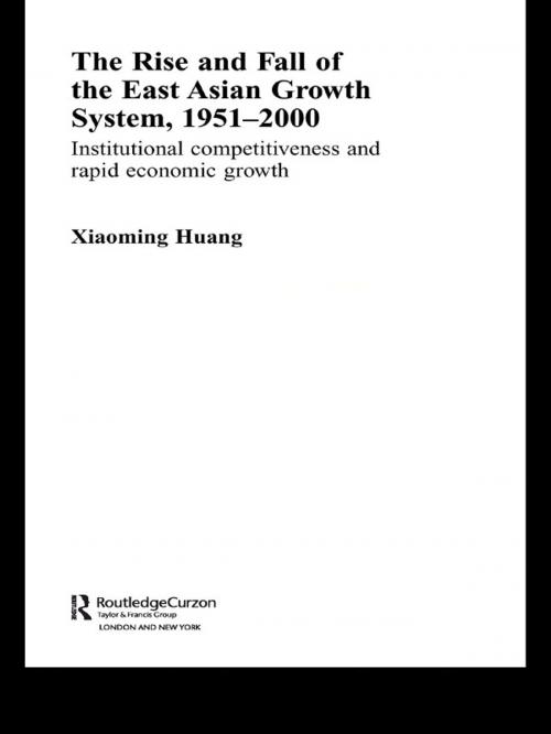 Cover of the book The Rise and Fall of the East Asian Growth System, 1951-2000 by Huang Xiaoming, Taylor and Francis
