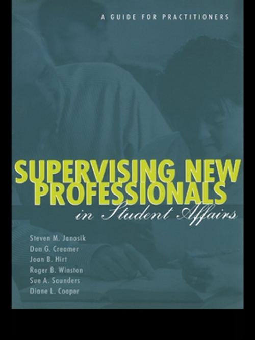 Cover of the book Supervising New Professionals in Student Affairs by Steven M. Janosik, Don G. Creamer, Joan B. Hirt, Roger B. Winston, Sue A. Saunders, Diane L. Cooper, Taylor and Francis