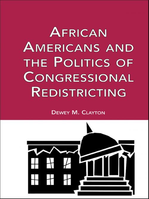 Cover of the book African Americans and the Politics of Congressional Redistricting by Dewey M. Clayton, Taylor and Francis