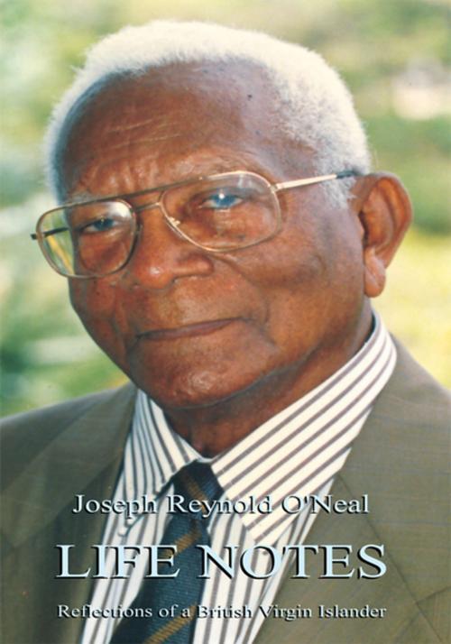 Cover of the book Life Notes: Reflections of a British Virgin Islander by Joseph Reynold O'Neal, Xlibris US