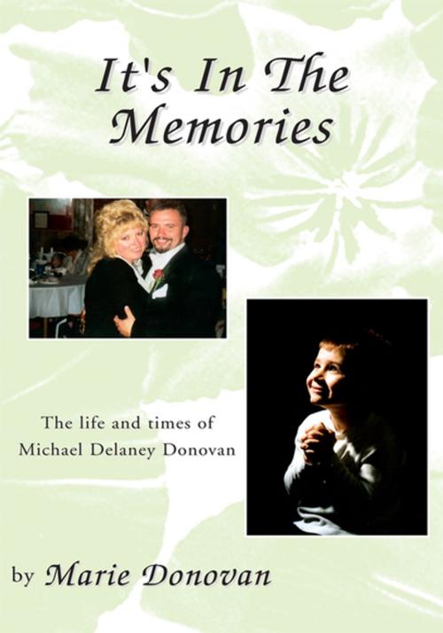 Cover of the book It's in the Memories by Marie Donovan, Xlibris US