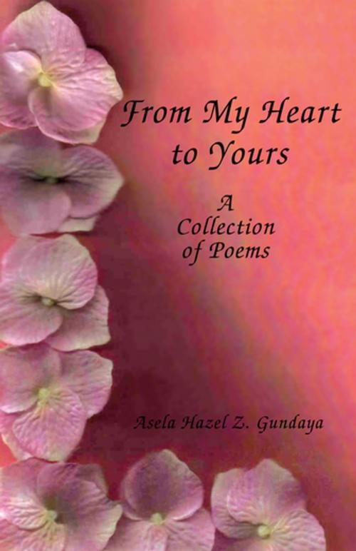 Cover of the book From My Heart to Yours by Asela Hazel Z. Gundaya, Xlibris US