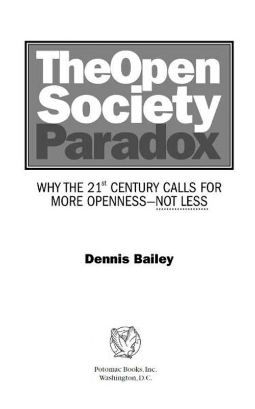 Cover of the book The Open Society Paradox by Dennis Bailey, Potomac Books Inc.