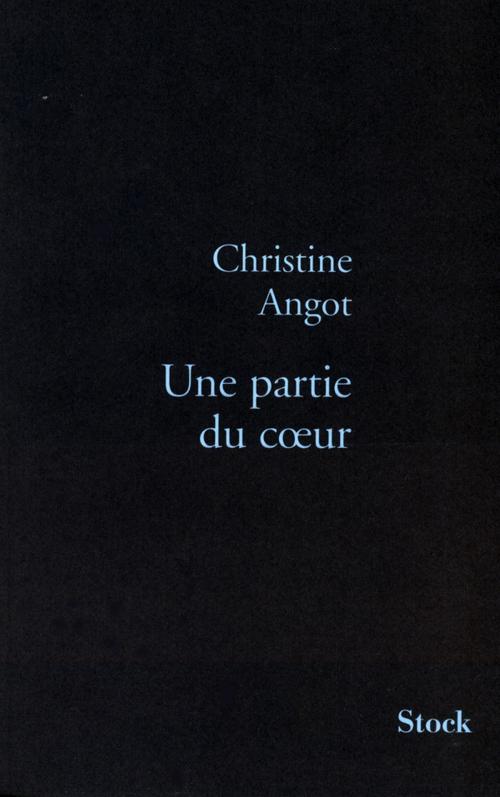 Cover of the book Une partie du coeur by Christine Angot, Stock