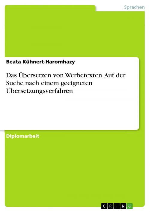 Cover of the book Das Übersetzen von Werbetexten. Auf der Suche nach einem geeigneten Übersetzungsverfahren by Beata Kühnert-Haromhazy, GRIN Verlag