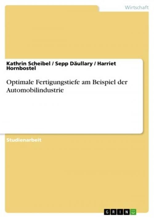 Cover of the book Optimale Fertigungstiefe am Beispiel der Automobilindustrie by Kathrin Scheibel, Harriet Hornbostel, Sepp Däullary, GRIN Verlag