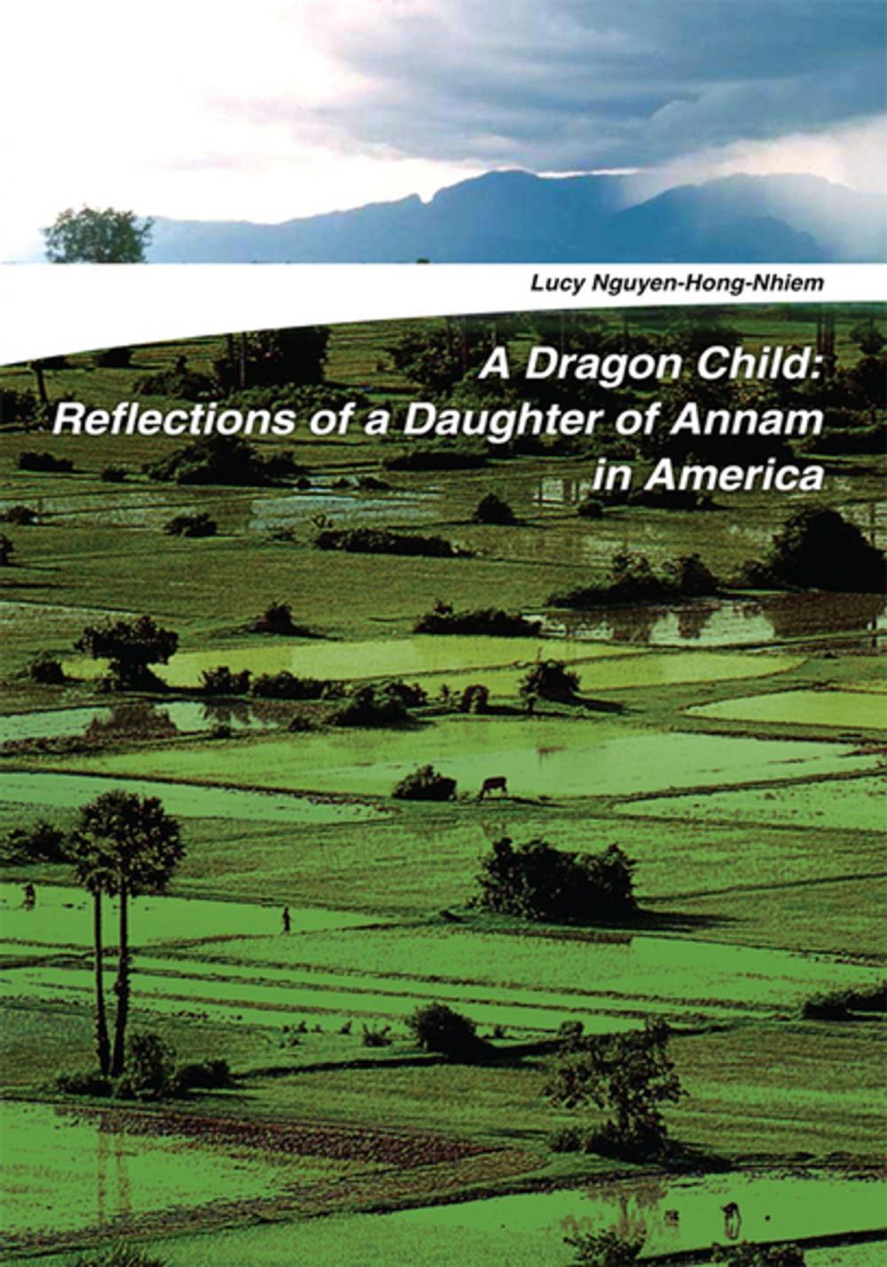 Big bigCover of A Dragon Child: Reflections of a Daughter of Annam in America