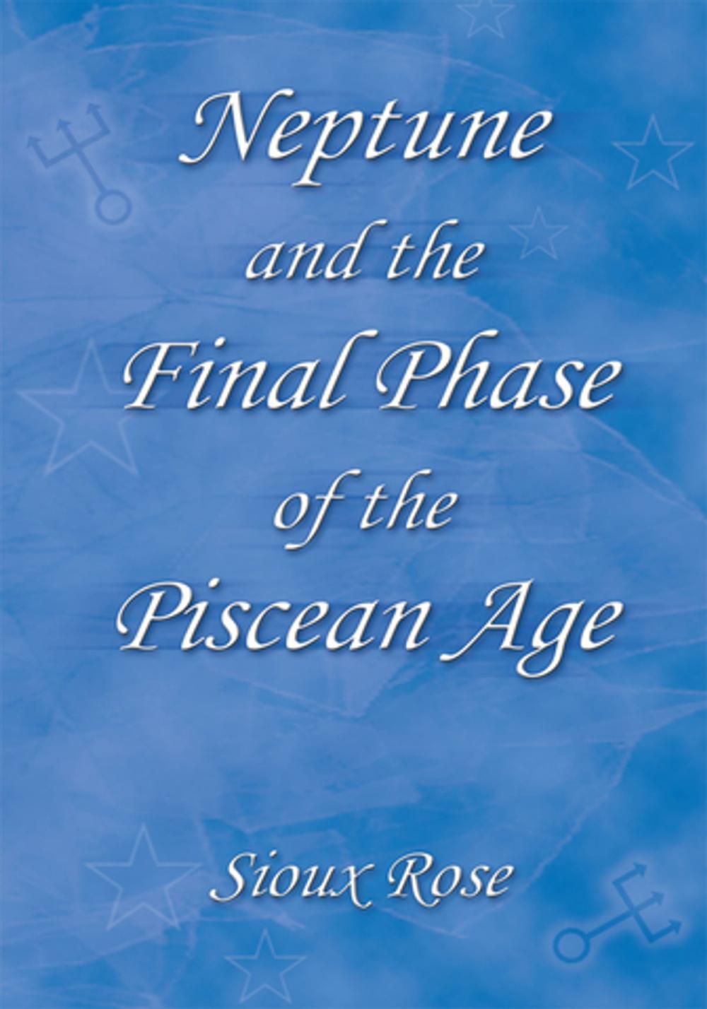 Big bigCover of Neptune and the Final Phase of the Piscean Age