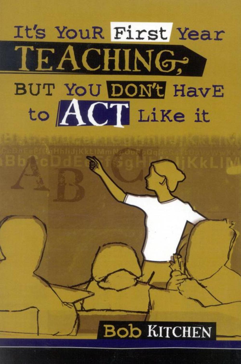 Big bigCover of It's Your First Year Teaching, But You Don't Have to Act Like It