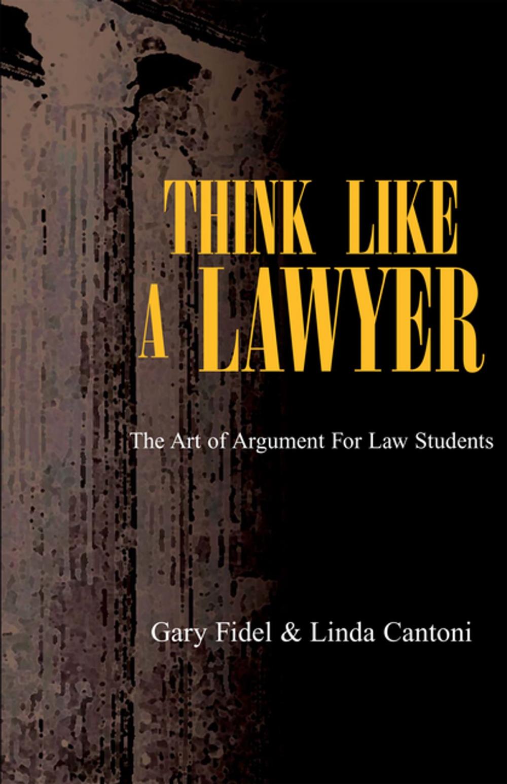 Big bigCover of Think Like a Lawyer: the Art of Argument for Law Students