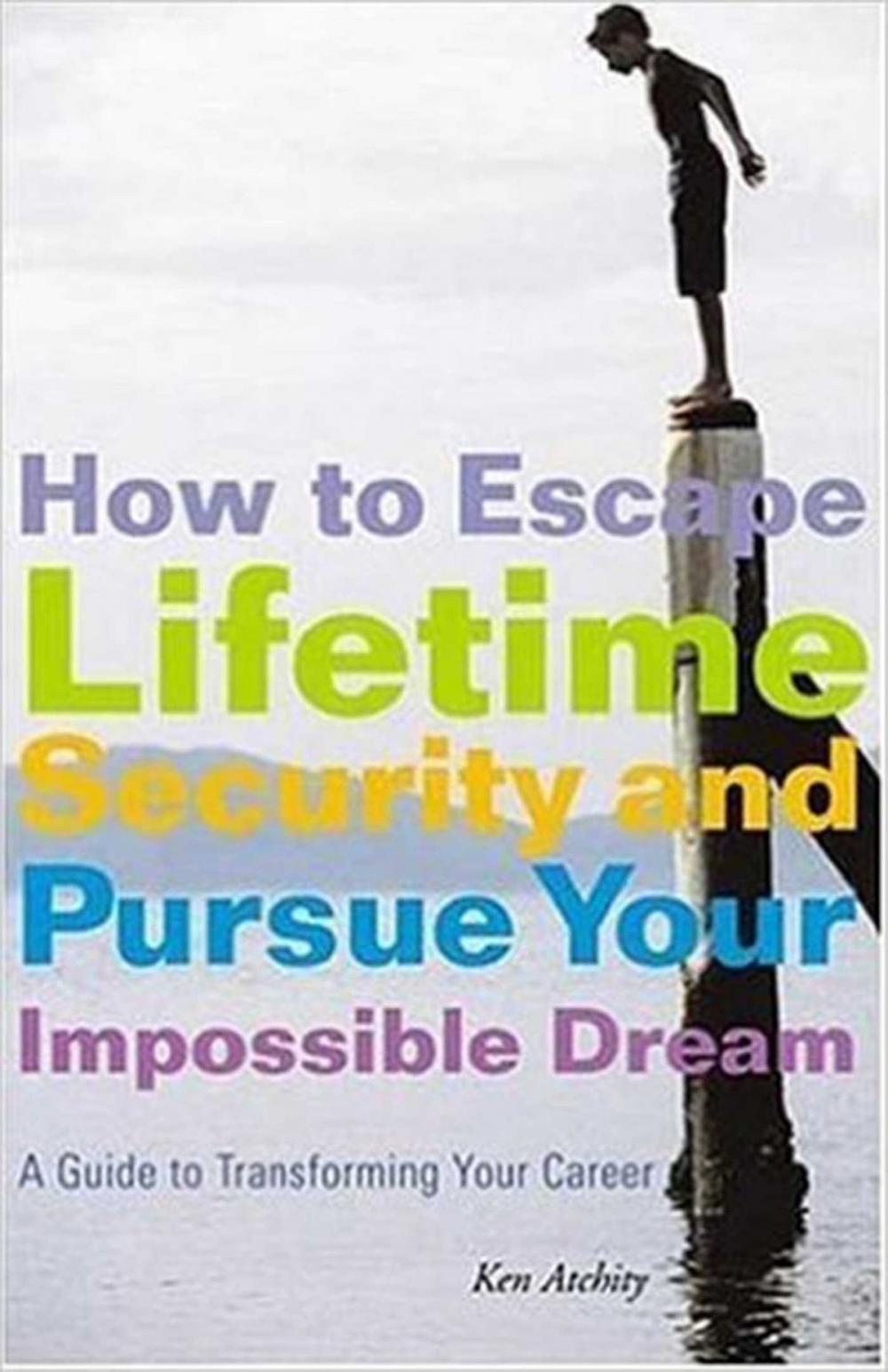 Big bigCover of How to Escape Lifetime Security and Pursue Your Impossible Dream