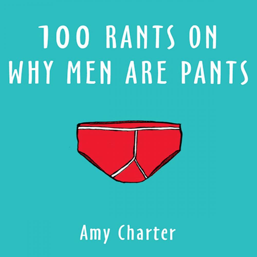 Big bigCover of 100 Rants On Why Men Are Pants