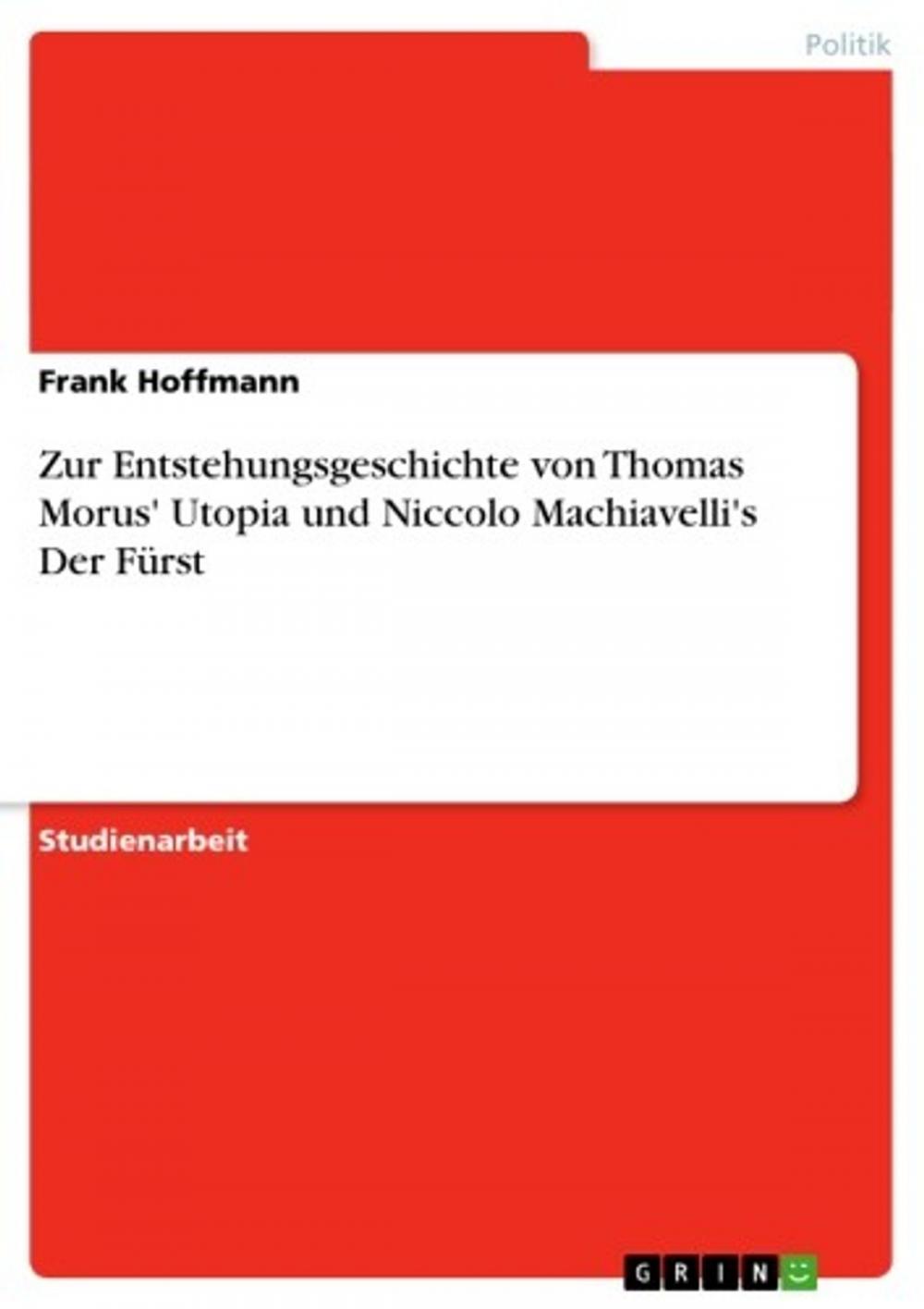 Big bigCover of Zur Entstehungsgeschichte von Thomas Morus' Utopia und Niccolo Machiavelli's Der Fürst