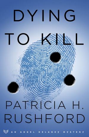 Cover of the book Dying to Kill (Angel Delaney Mysteries Book #2) by Patrick W. Carr