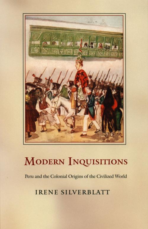 Cover of the book Modern Inquisitions by Irene Silverblatt, Walter D. Mignolo, Sonia Saldívar-Hull, Duke University Press