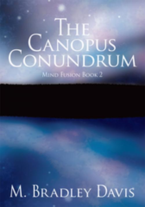 Cover of the book The Canopus Conundrum by M. Bradley Davis, AuthorHouse