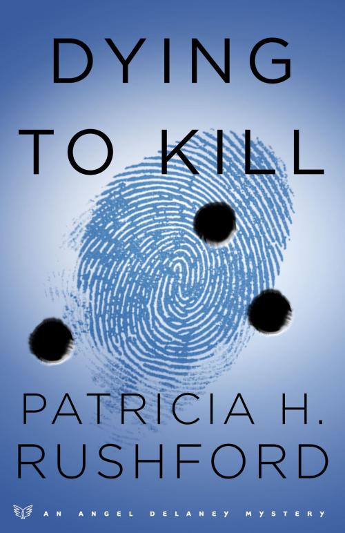 Cover of the book Dying to Kill (Angel Delaney Mysteries Book #2) by Patricia H. Rushford, Baker Publishing Group
