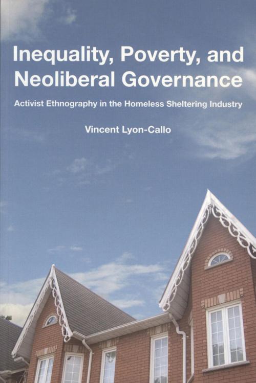 Cover of the book Inequality, Poverty, and Neoliberal Governance by Vincent Lyon-Callo, University of Toronto Press, Higher Education Division