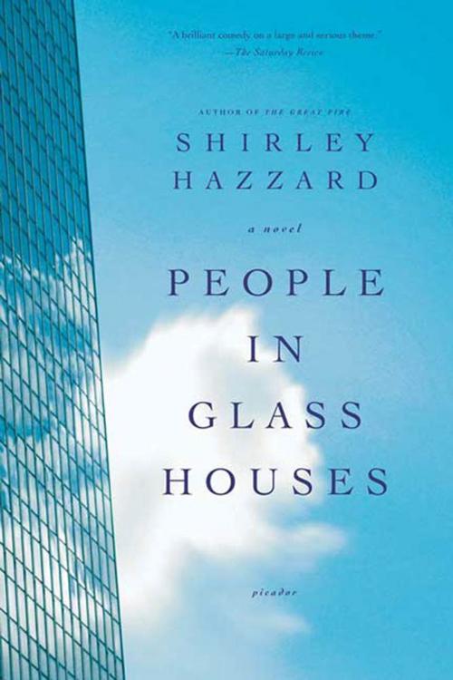 Cover of the book People in Glass Houses by Shirley Hazzard, Shirley Hazzard Steegmuller, The Estate of Shirley Hazzard Steegmuller, Picador