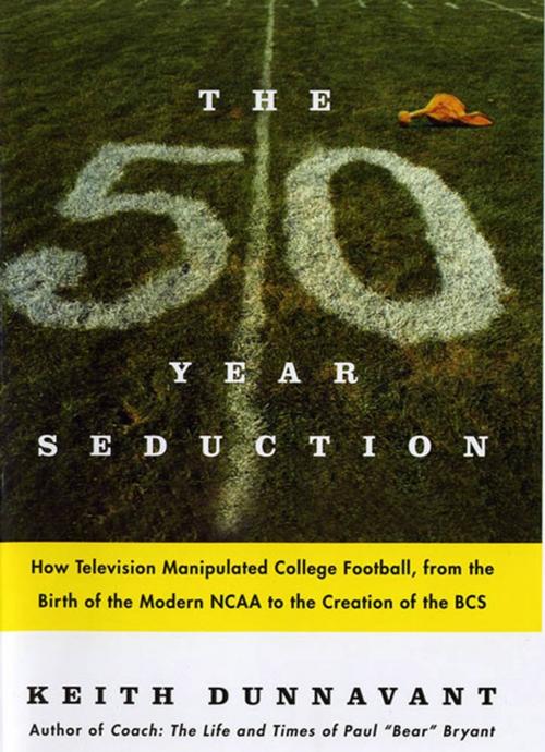 Cover of the book The Fifty-Year Seduction by Keith Dunnavant, St. Martin's Press