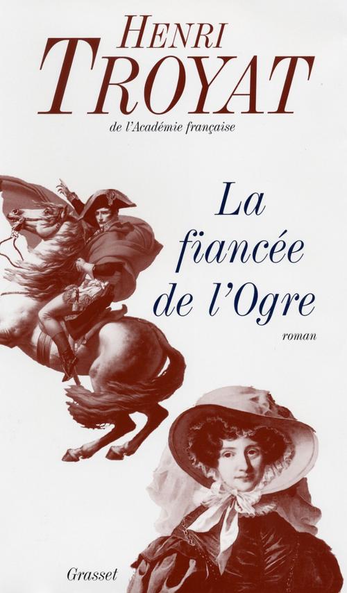 Cover of the book La fiancée de l'ogre by Henri Troyat, Grasset