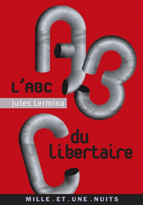 Cover of the book L'ABC du libertaire by Jules Lermina, Fayard/Mille et une nuits