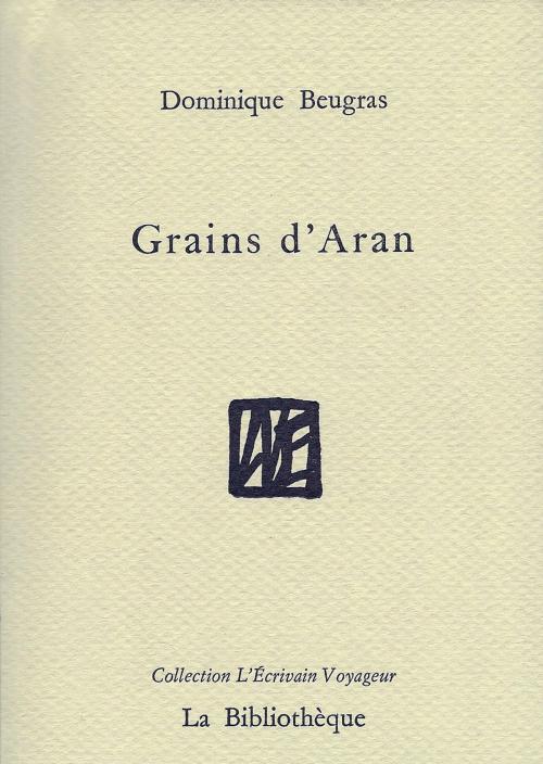 Cover of the book Grains d'Aran by Dominique Beugras, La Bibliothčque