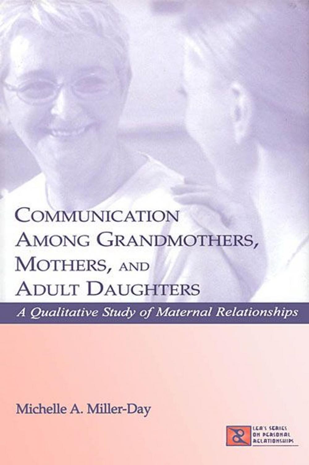 Big bigCover of Communication Among Grandmothers, Mothers, and Adult Daughters
