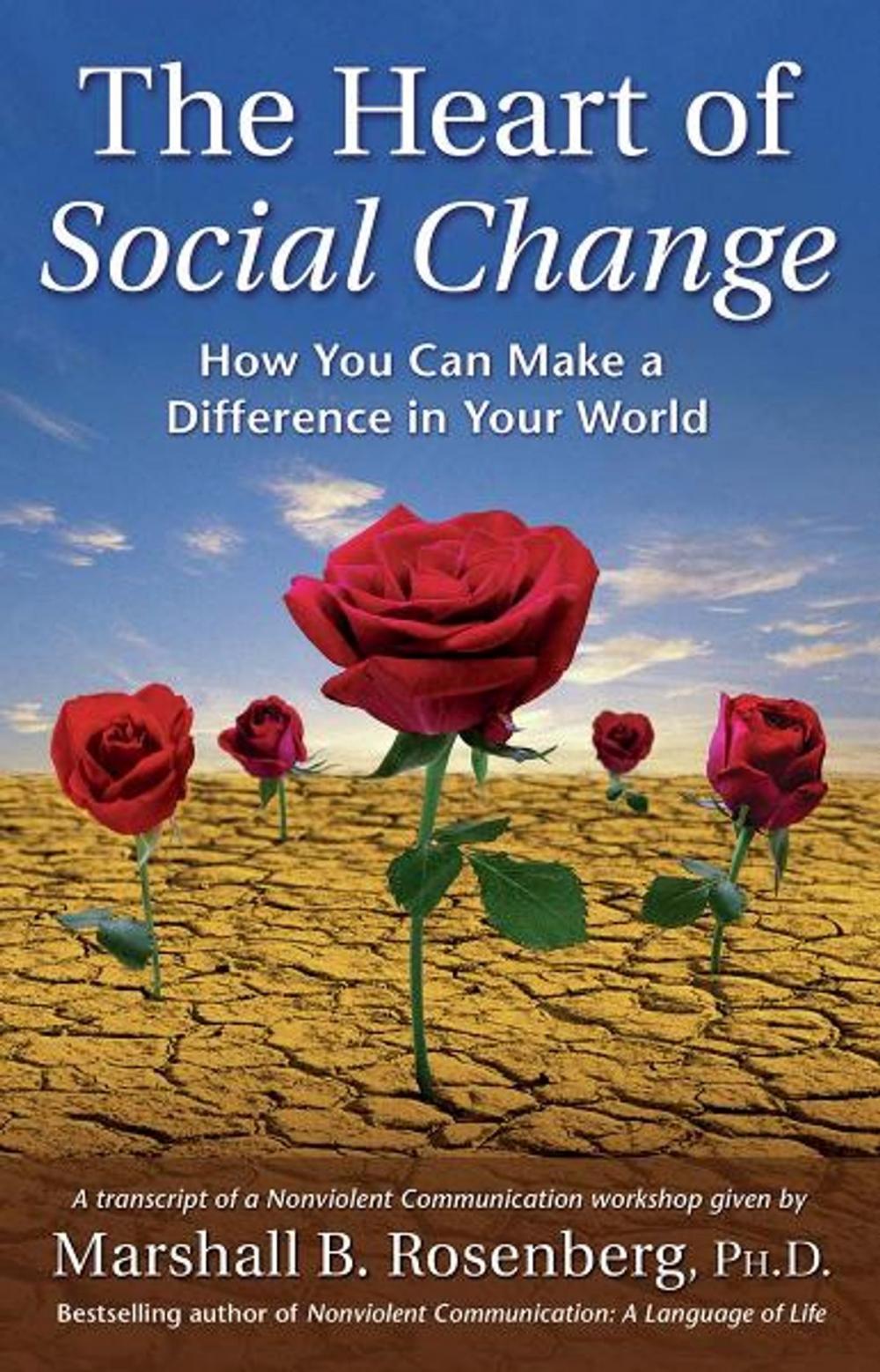 Big bigCover of The Heart of Social Change: How to Make a Difference in Your World