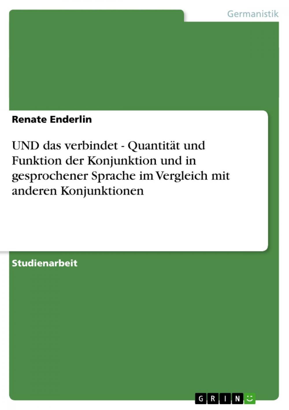 Big bigCover of UND das verbindet - Quantität und Funktion der Konjunktion und in gesprochener Sprache im Vergleich mit anderen Konjunktionen