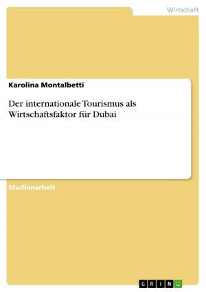 Cover of the book Der internationale Tourismus als Wirtschaftsfaktor für Dubai by Hannah Illgner