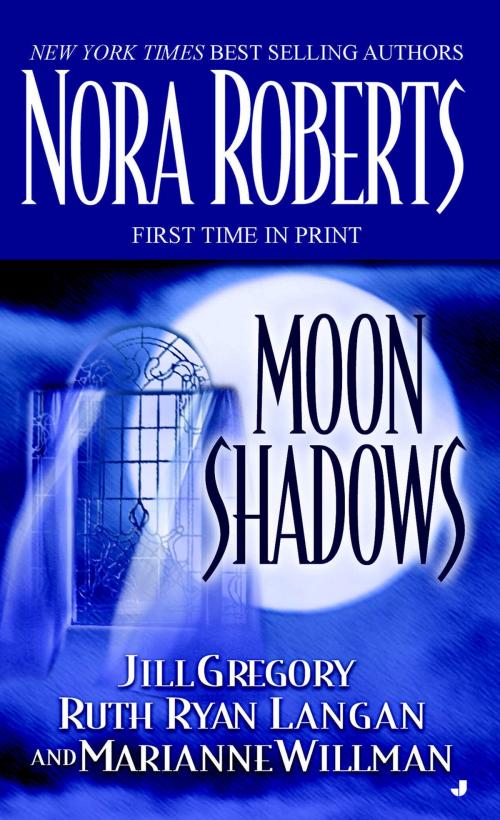 Cover of the book Moon Shadows by Nora Roberts, Jill Gregory, Ruth Ryan Langan, Marianne Willman, Penguin Publishing Group