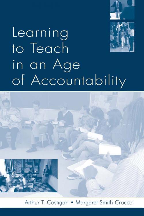 Cover of the book Learning To Teach in an Age of Accountability by Arthur T. Costigan, Karen Kepler Zumwalt, Margaret Smith Crocco, Taylor and Francis