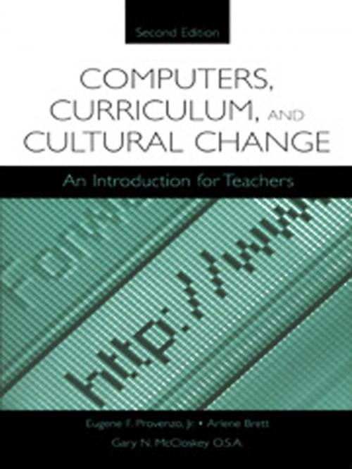 Cover of the book Computers, Curriculum, and Cultural Change by Eugene F. Provenzo, Jr., Arlene Brett, Gary N. McCloskey, Taylor and Francis