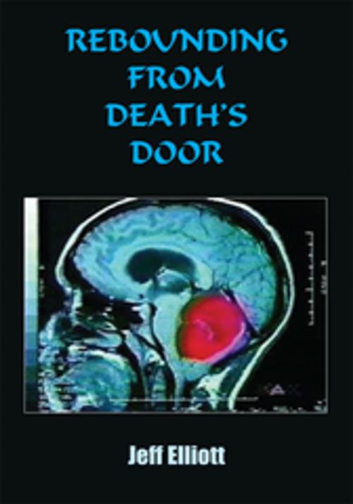 Cover of the book Rebounding from Death's Door by Jeff Elliott, AuthorHouse