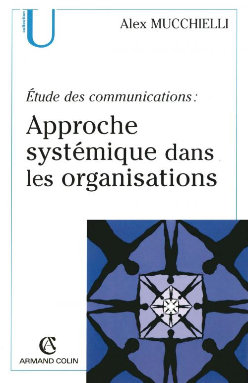 Cover of the book Étude des communications : approche systémique dans les organisations by Alex Mucchielli, Armand Colin