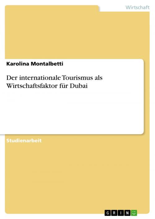 Cover of the book Der internationale Tourismus als Wirtschaftsfaktor für Dubai by Karolina Montalbetti, GRIN Verlag